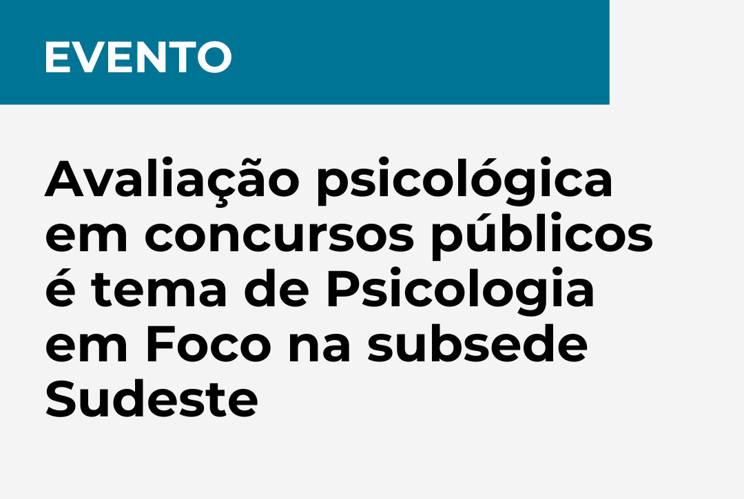 Psicologia em Foco aborda avaliação psicológica em concursos públicos