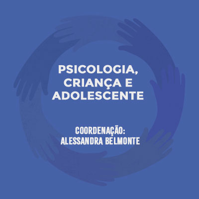 Psicologia, Criança e Adolescente. Coordenação: Alessandra Belmonte.