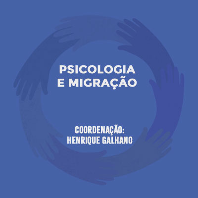 Psicologia e Migração. Coordenação: Henrique Balieiro.