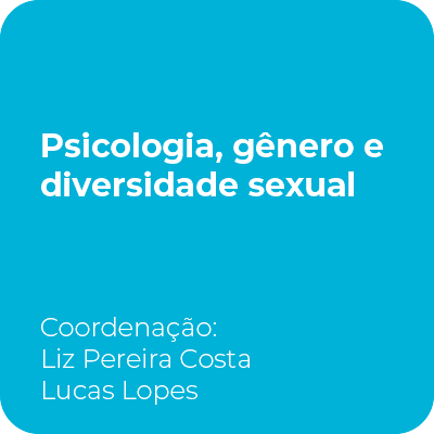 Psicologia, gênero e dviersidade sexual. Coordenação: Liz Pereira Costa e Lucas Lopes