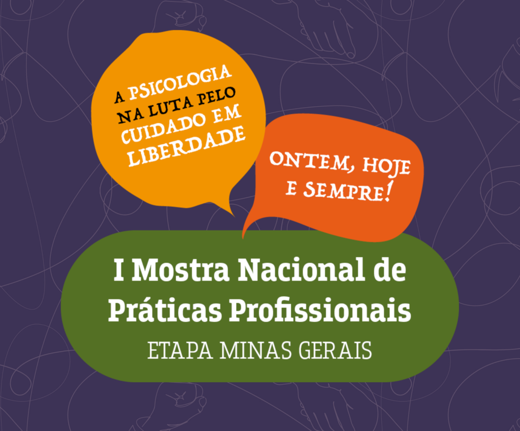 I Mostra Nacional de Práticas Profissionais “A Psicologia na luta pelo cuidado em liberdade: ontem, hoje, sempre