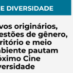 Povos originários, questões de gênero, território e meio ambiente pautam próximo Cine Diversidade
