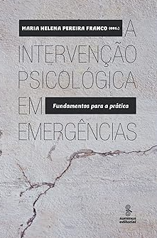 A intervenção psicológica em emergências fundamentos para a prática