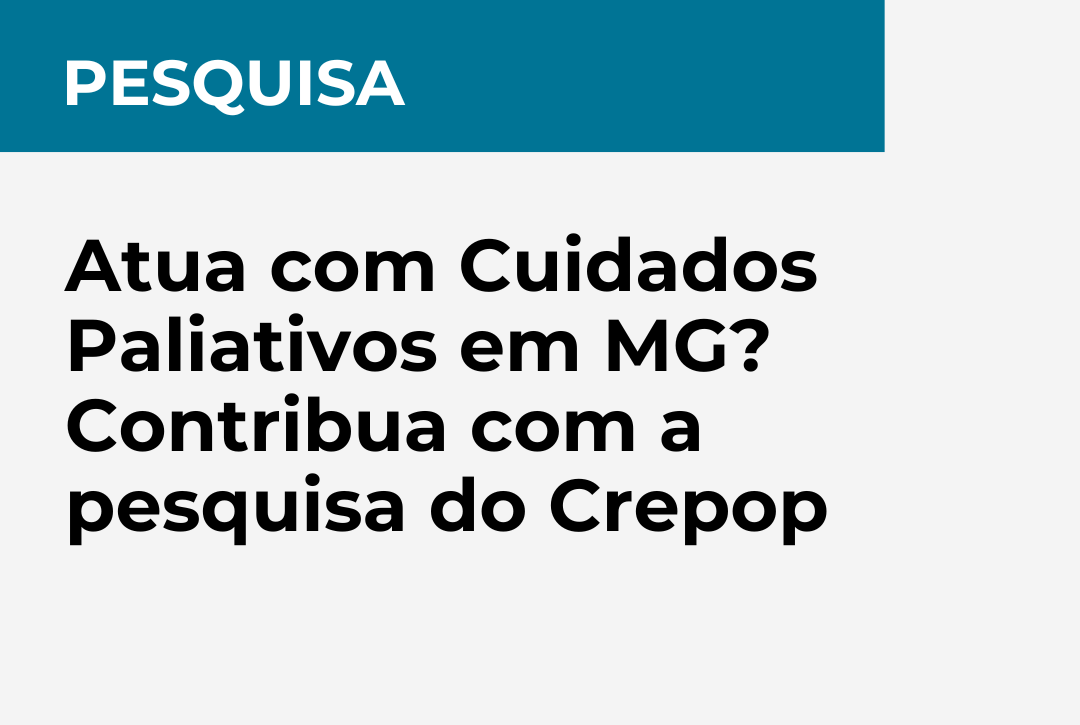 Pesquisa: Atua com cuidados paliativos em MG? Contribua com a pesquisa do Crepop