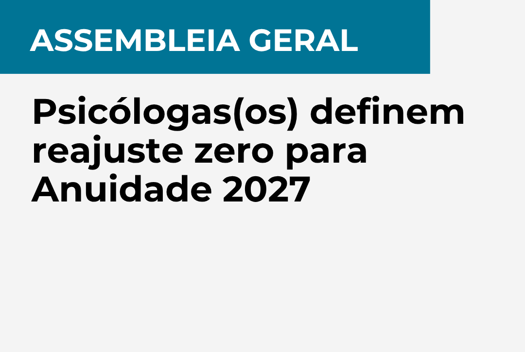 Assembleia Geral: Psicólogas e psicólogos definem reajuste zero para anuidade 2027