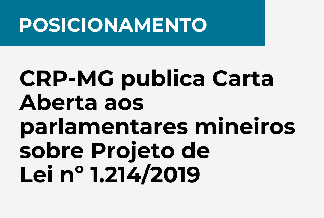 posicionamento - CRP-MG publica Carta Aberta aos parlamentares mineiros sobre Projeto de Lei nº 1.214/2019