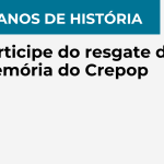 20 anos de história: Participe do resgate de memória do Crepop